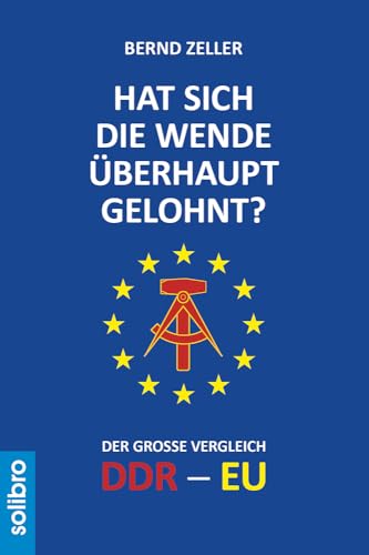 Hat sich die Wende überhaupt gelohnt?: Der große Vergleich DDR - EU (Satte Tiere)