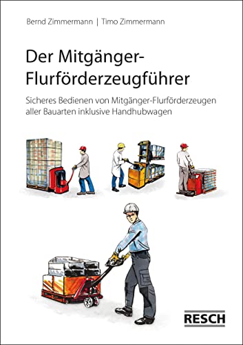 Der Mitgänger-Flurförderzeugführer: Sicheres Bedienen von Mitgänger-Flurförderzeugen aller Bauarten inklusive Handhubwagen: Sicheres Bedienen von ... Mit 15 Übungsfragen zur Prüfungsvorbereitung