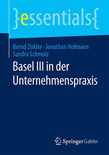 Basel III in der Unternehmenspraxis (essentials) von Springer