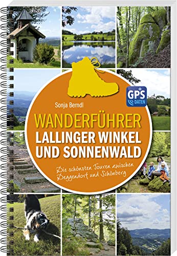 Wanderführer Lallinger Winkel und Sonnenwald: Die schönsten Touren zwischen Deggendorf und Schönberg von Südost-Verlag