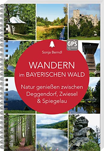 Wandern im Bayerischen Wald: Natur genießen zwischen Deggendorf, Zwiesel und Spiegelau