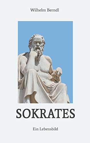 SOKRATES Europäer der ersten Stunde: Ein Lebensbild von tredition