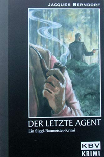 Der letzte Agent: Der 5. Siggi-Baumeister-Krimi von KBV Verlags-und Medienges
