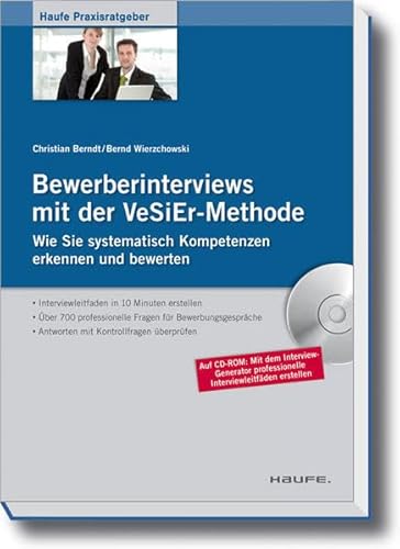 Bewerberinterviews mit der VeSiEr-Methode: Wie Sie systematisch Kompetenzen erkennen und bewerten (Haufe Fachbuch)