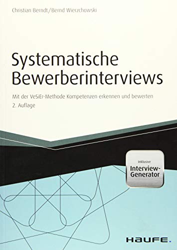 Systematische Bewerberinterviews - inkl. Arbeitshilfen online: Mit der VeSiEr-Methode Kompetenzen erkennen und bewerten (Haufe Fachbuch)
