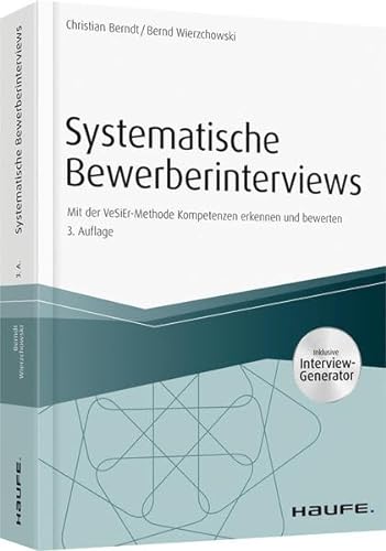 Systematische Bewerberinterviews - inkl. Arbeitshilfen online: Mit der VeSiEr-Methode Kompetenzen erkennen und bewerten