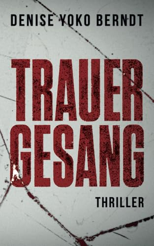 Trauergesang (Leon Keyl Thriller, Band 2) von Independently published