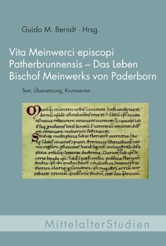 Vita Meinwerci episcopi Patherbrunnensis - Das Leben Bischof Menwerks von Paderborn: Text, Übersetzung, Kommentar (MittelalterStudien) von WILHELM FINK VERLAG