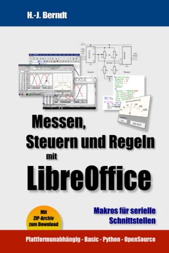 Messen, Steuern und Regeln mit LibreOffice: Makros für serielle Schnittstellen von Independently published