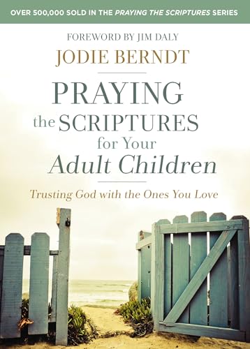 Praying the Scriptures for Your Adult Children: Trusting God with the Ones You Love von Zondervan