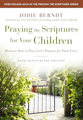 Praying the Scriptures for Your Children 20th Anniversary Edition: Discover How to Pray God's Purpose for Their Lives von Zondervan