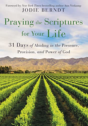 Praying the Scriptures for Your Life: 31 Days of Abiding in the Presence, Provision, and Power of God von Zondervan