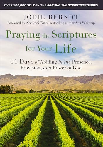 Praying the Scriptures for Your Life: 31 Days of Abiding in the Presence, Provision, and Power of God von Zondervan