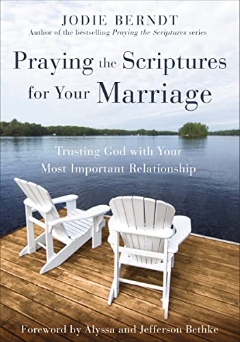 Praying the Scriptures for Your Marriage: Trusting God with Your Most Important Relationship von Zondervan