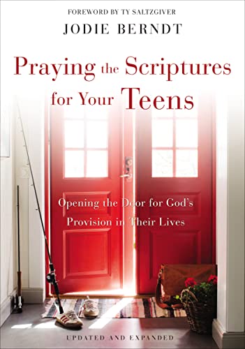 Praying the Scriptures for Your Teens: Opening the Door for God's Provision in Their Lives von Zondervan