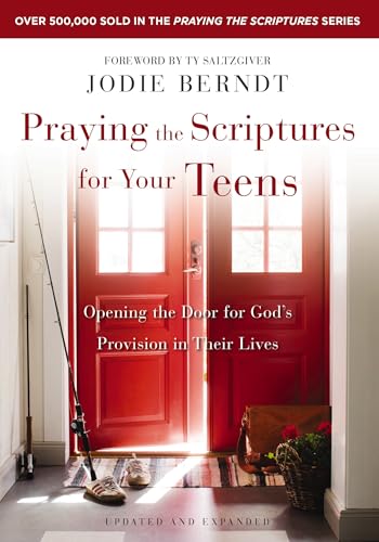 Praying the Scriptures for Your Teens: Opening the Door for God's Provision in Their Lives von Zondervan