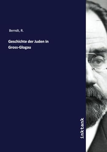 Geschichte der Juden in Gross-Glogau von Inktank Publishing