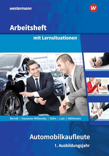Automobilkaufleute: 1. Ausbildungsjahr Arbeitsheft mit Lernsituationen von Westermann Berufliche Bildung GmbH