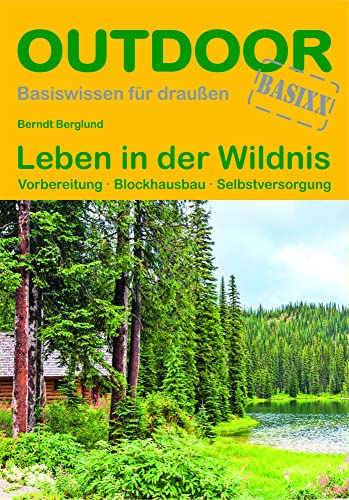 Leben in der Wildnis: Vorbereitung · Blockhausbau · Selbstversorgung (Basiswissen für draußen, Band 22) von Stein, Conrad Verlag