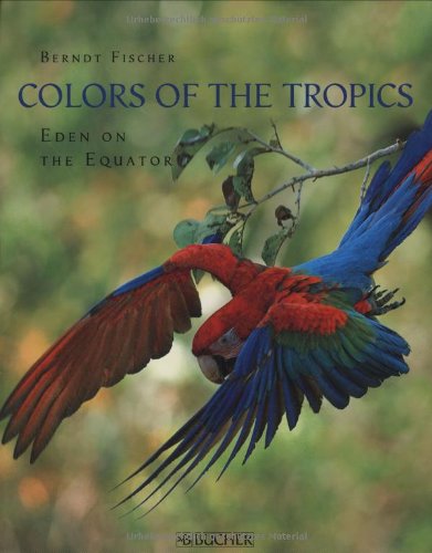 Colors of the Tropics: Eden on the Equator (Englische Ausgaben) von Bucher, C J