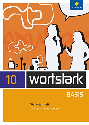 wortstark Basis - Differenzierende Allgemeine Ausgabe 2012: Werkstattheft 10 wortstark Basis - Differenzierende Allgemeine Ausgabe 2012: Werkstattheft 10
