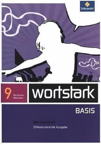 wortstark Basis - Differenzierende Ausgabe für Nordrhein-Westfalen 2012: Werkstattheft 9 wortstark Basis - Differenzierende Ausgabe für Nordrhein-Westfalen 2012: Werkstattheft 9