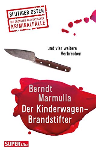 Der Kinderwagen-Brandstifter: und vier weitere Verbrechen (Blutiger Osten) von Bild und Heimat Verlag