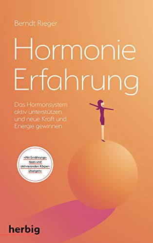 Hormonie-Erfahrung: Das Hormonsystem aktiv unterstützen und neue Kraft und Energie gewinnen Hormonie-Erfahrung: Das Hormonsystem aktiv unterstützen und neue Kraft und Energie gewinnen