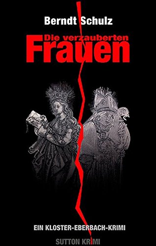 Die verzauberten Frauen: Ein Kloster-Eberbach-Krimi von Sutton