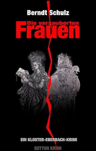 Die verzauberten Frauen: Ein Kloster-Eberbach-Krimi