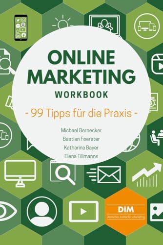 Online Marketing Workbook: 99 Tipps für die Praxis