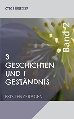 3 Geschichten und 1 Geständnis: Existenzfragen (3 und 1)
