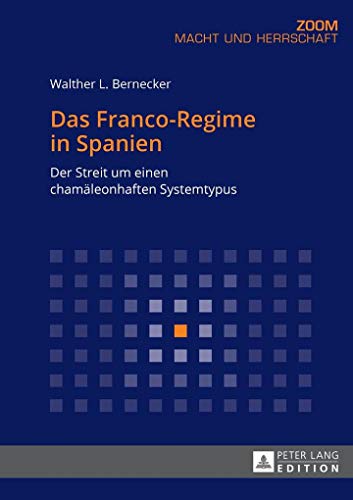 Das Franco-Regime in Spanien: Der Streit um einen chamäleonhaften Systemtypus (Zoom, 13, Band 13) von Peter Lang Gmbh, Internationaler Verlag Der Wissenschaften