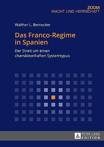 Das Franco-Regime in Spanien: Der Streit um einen chamäleonhaften Systemtypus (Zoom, 13, Band 13)