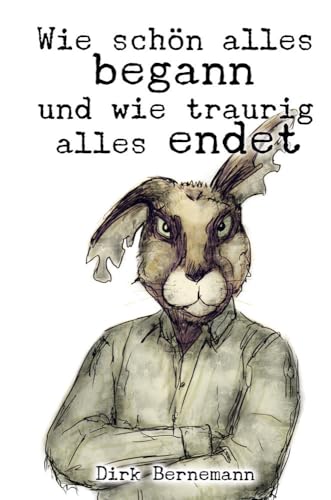 Wie schön alles begann und wie traurig alles endet von Unsichtbar; Unsichtbar Verlag