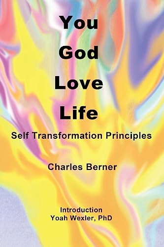 You, God, Love, Life: Self Transformation Principles von CREATESPACE