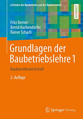 Grundlagen der Baubetriebslehre 1: Baubetriebswirtschaft (Leitfaden des Baubetriebs und der Bauwirtschaft) von Springer Vieweg