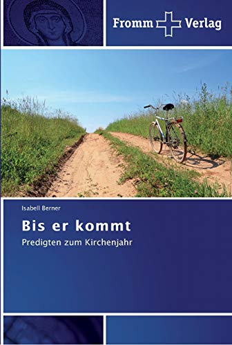 Bis er kommt: Predigten zum Kirchenjahr Bis er kommt: Predigten zum Kirchenjahr von Fromm Verlag