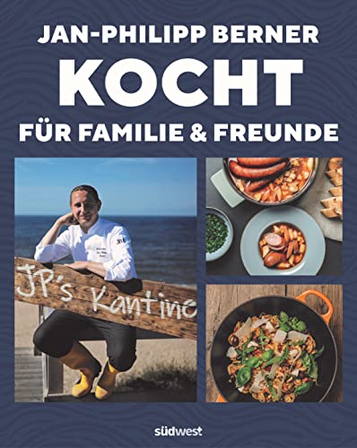 Jan-Philipp Berner kocht: für Familie und Freunde von Suedwest Verlag