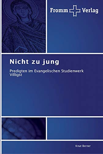 Nicht zu jung: Predigten im Evangelischen Studienwerk Villigst von Fromm Verlag