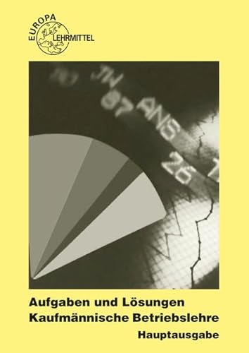 Kaufmännische Betriebslehre - Hauptausgabe / Aufgaben und Lösungen: zu 90106 und 90157