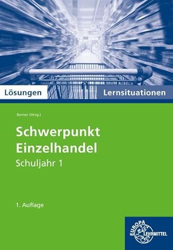 Lösungen Schwerpunkt Einzelhandel Lernsituationen Schuljahr 1
