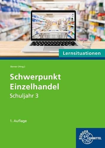 Schwerpunkt Einzelhandel Lernsituationen Schuljahr 3 von Europa-Lehrmittel