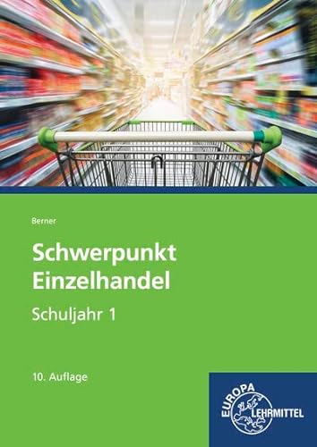 Schwerpunkt Einzelhandel Schuljahr 1: Lehrbuch - Lernfelder 1-5, 11 sowie Kompetenzbereich I von Europa-Lehrmittel