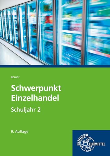 Schwerpunkt Einzelhandel Schuljahr 2: Lehrbuch - Lernfelder 6, 7, 12, 13 sowie Kompetenzbereich II (Einzelhandel 2025 - Lehrwerke für die Berufsausbildung) von Europa-Lehrmittel