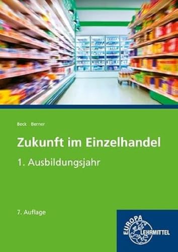 Zukunft im Einzelhandel 1. Ausbildungsjahr: Lehrbuch von Europa-Lehrmittel