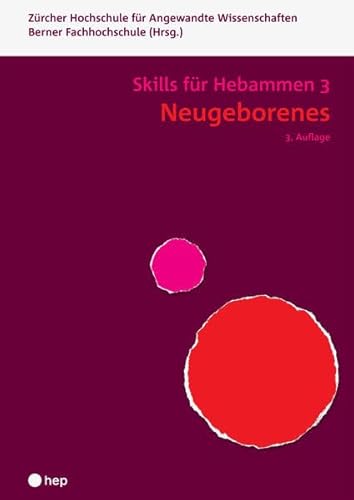 Neugeborenes - Skills für Hebammen 3: Skills für Hebammen | Band 3 Neugeborenes - Skills für Hebammen 3: Skills für Hebammen | Band 3