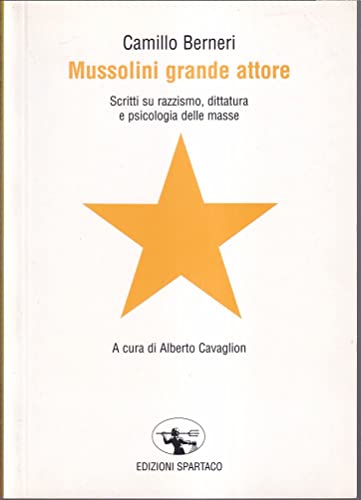Mussolini grande attore. Scritti su razzismo, dittatura e psicologia delle masse (Il risveglio) von Spartaco
