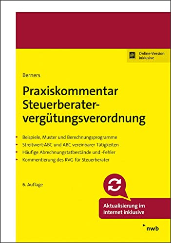 Praxiskommentar Steuerberatervergütungsverordnung: - Übersichten, Muster, Beispiele - Durchsetzungshinweise - Streitwert-ABC - Berechnungsprogramme - Kommentierung des RVG für Steuerberater. von NWB Verlag