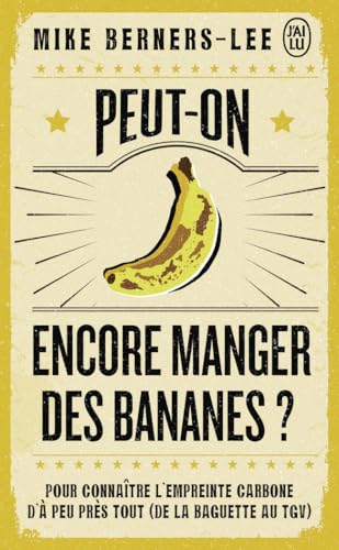 Peut-on encore manger des bananes ?: Pour connaître l'empreinte carbone d'à peu près tout (de la baguette au TGV) von J'AI LU